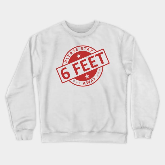 Please Stay 6 Feet Away Crewneck Sweatshirt by CF.LAB.DESIGN